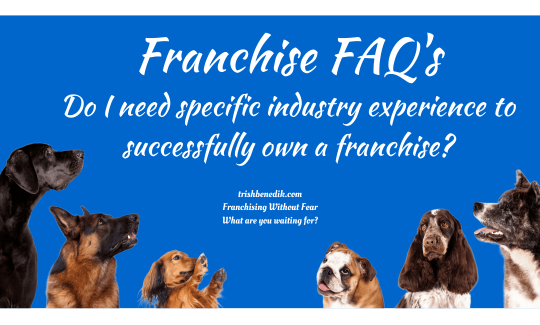 Do I need specific industry experience to own a franchise?